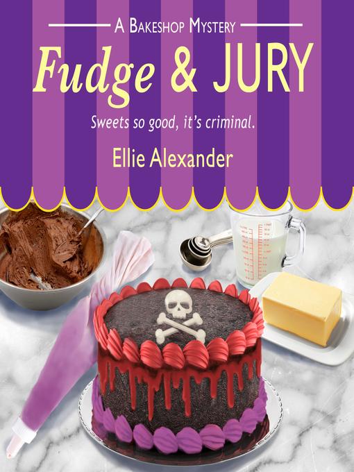 Title details for Fudge and Jury by Ellie Alexander - Available